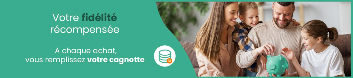 Votre fidélité récompensée ! A chaque achat, remplissez votre cagnotte