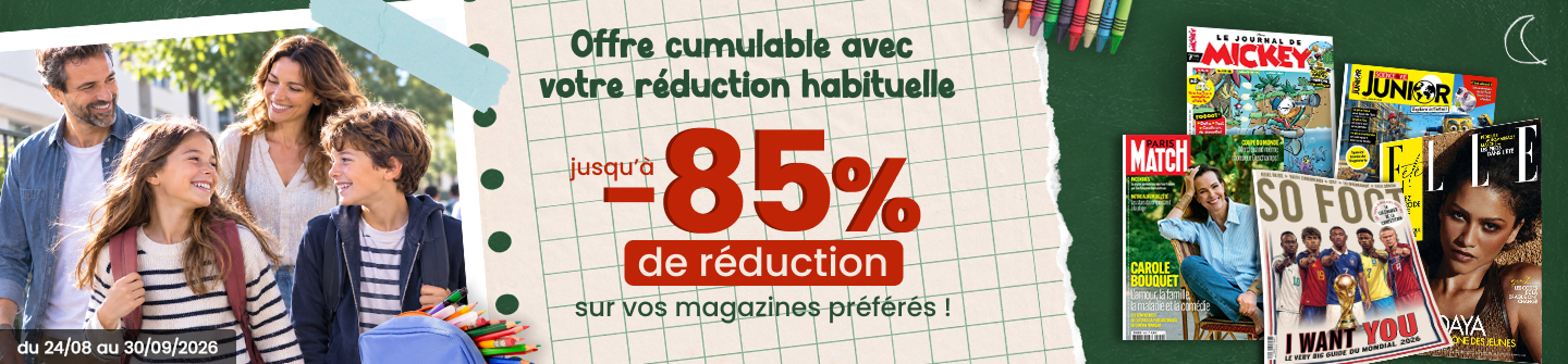 Rentrée 2026 - jusqu'à -85% de réduction sur vos magazines